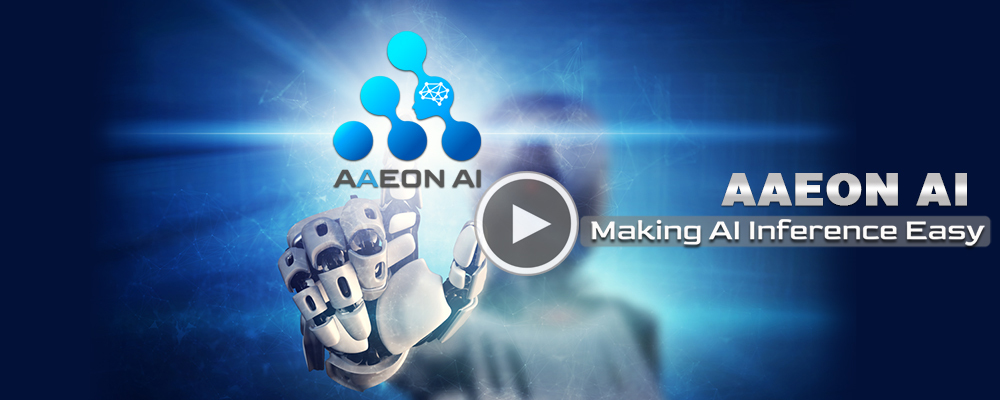 AAEON | Making AI Inference Easy | View Online to Learn More